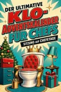 Cover-Bild zum Titel 'Der ultimative Klo-Adventskalender für Chefs' von 'Ava Müller'