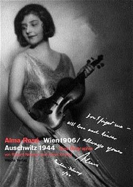 Alma Rosé. Wien 1906 /Auschwitz 1944 - Karen Kirtley, Anita Lasker-Walfisch, Richard Newman