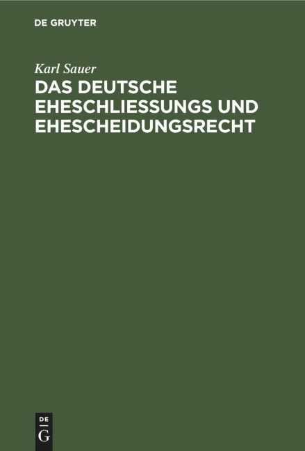 Das deutsche Eheschließungs und Ehescheidungsrecht - Karl Sauer