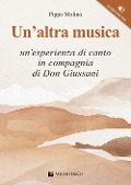 Cover-Bild zum Titel 'Un' altra musica. Un'esperienza di canto in compagnia di don Giussani' von 'Pippo Molino'