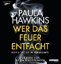 Wer das Feuer entfacht - Keine Tat ist je vergessen - Paula Hawkins