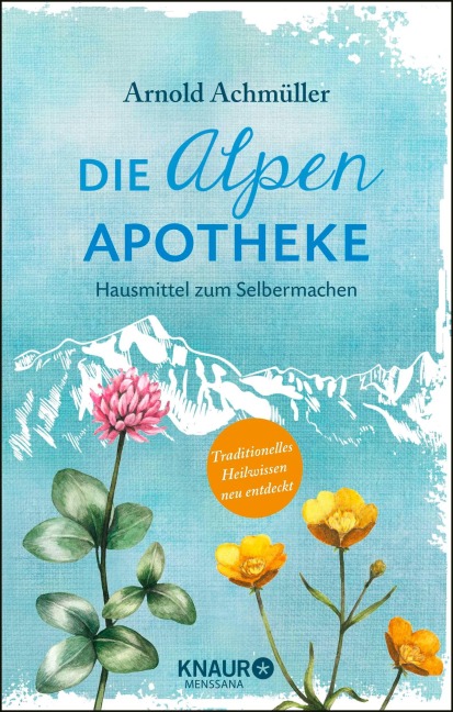 Die Alpen-Apotheke - Arnold Achmüller