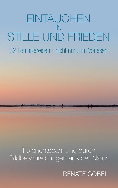 Eintauchen in Stille und Frieden - Renate Göbel