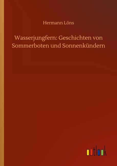 Wasserjungfern: Geschichten von Sommerboten und Sonnenkündern - Hermann Löns
