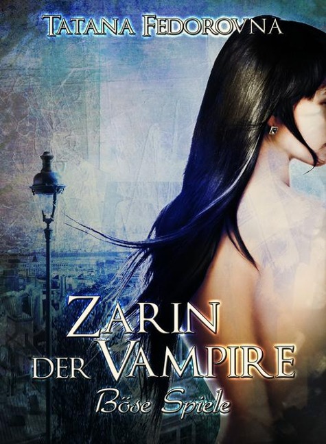Zarin der Vampire. Böse Spiele: Der Zar und selbst Russland können fallen, das Haus Romanow ist jedoch unsterblich - Tatana Fedorovna