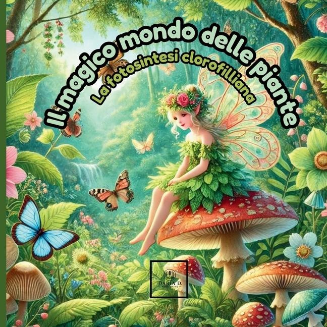 Il magico mondo delle piante - Daria D Publishing