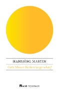 Gute Messer bleiben lange scharf - Hansjörg Martin