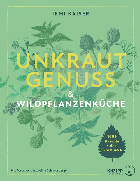 Unkrautgenuss & Wildpflanzenküche - Irmi Kaiser