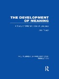 Cover-Bild zum Titel 'The Development of Meaning (RLE Edu I)' von 'Joan Tough'