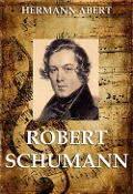 Robert Schumann - Hermann Abert