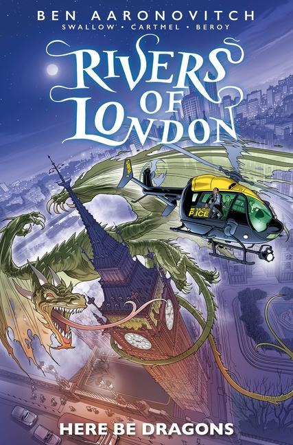 Rivers of London: Here Be Dragons - James Swallow, Ben Aaronovitch, José María Beroy, Andews Cartmel
