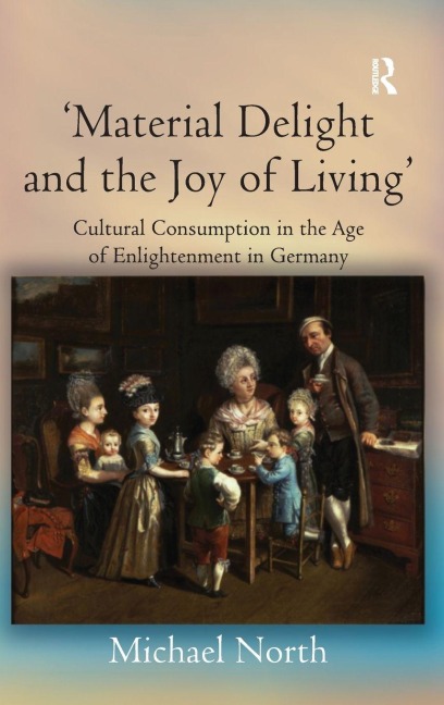 'Material Delight and the Joy of Living' - Michael North