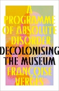 Cover-Bild zum Titel 'A Programme of Absolute Disorder' von 'Françoise Vergès'