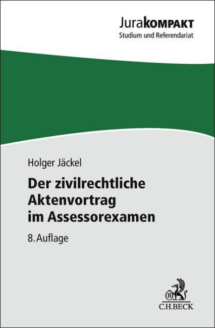 Der zivilrechtliche Aktenvortrag im Assessorexamen - Holger Jäckel