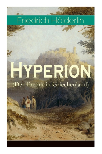 Hyperion (Der Eremit in Griechenland) - Friedrich Hölderlin