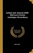 Cover-Bild zum Titel 'Letters and Journal (1848-49);Count Charles Leiningen-Westerburg' von 'Anonymous'