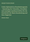 Cover-Bild zum Titel 'Codex diplomaticus Brandenburgensis - Sammlung der Urkunden, Chroniken und sonstigen Quellenschriften für die Geschichte der Mark Brandenburg und ihrer Regenten' von 'Adolph Friedrich Riedel'