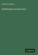 Cover-Bild zum Titel 'Einführung in Goethes Faust' von 'Friedrich Lienhard'