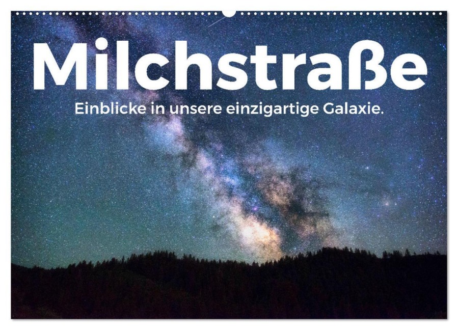 Milchstraße - Einblicke in unsere einzigartige Galaxie. (Wandkalender 2026 DIN A2 quer), CALVENDO Monatskalender - M. Scott