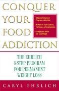 Conquer Your Food Addiction - Caryl Ehrlich
