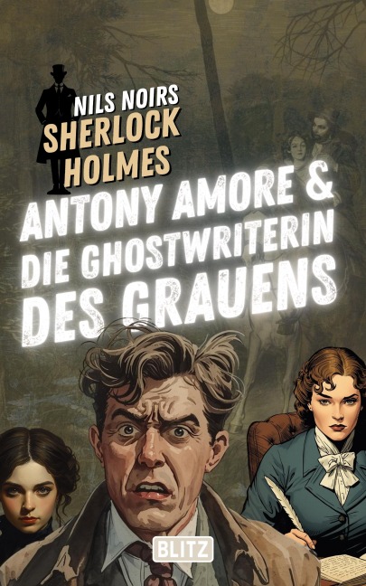 Antony Amore & die Ghostwriterin des Grauens (Nils Noirs Sherlock Holmes 28) - Nils Noir