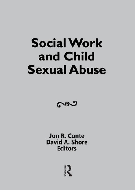 Social Work and Child Sexual Abuse - David A Shore, Jon Conte