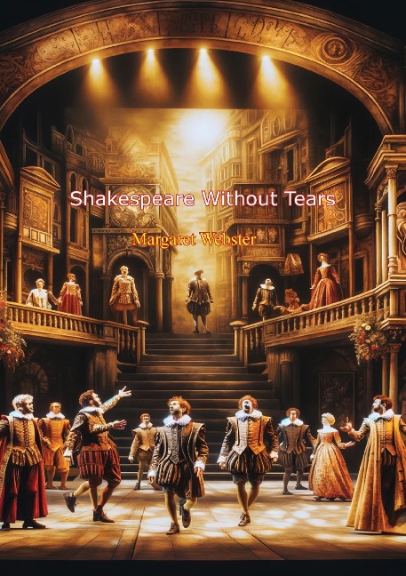 Shakespeare Without Tears - Margaret Webster
