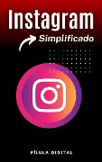 Cover-Bild zum Titel 'Instagram Simplificado' von 'Pílula Digital'