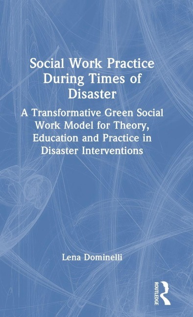 Social Work Practice During Times of Disaster - Lena Dominelli