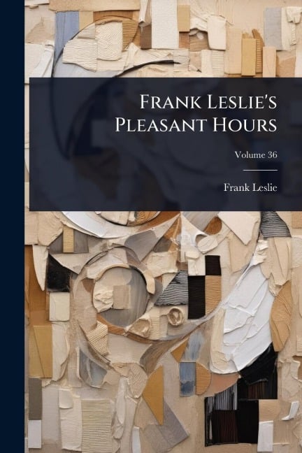 Frank Leslie's Pleasant Hours - Frank Leslie
