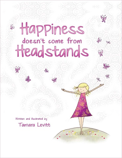Happiness Doesn't Come from Headstands - Tamara Levitt