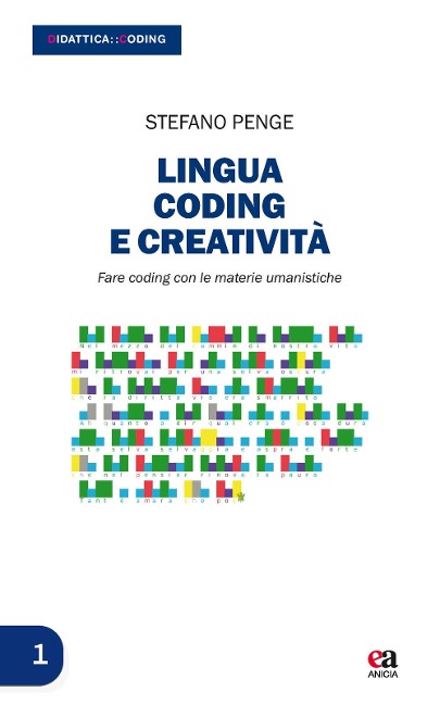 Lingua, coding e creatività. Fare coding con le materie umanistiche - Stefano Penge