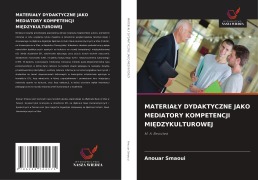 MATERIA¿Y DYDAKTYCZNE JAKO MEDIATORY KOMPETENCJI MI¿DZYKULTUROWEJ - Anouar Smaoui