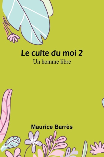 Le culte du moi 2 - Maurice Barrès