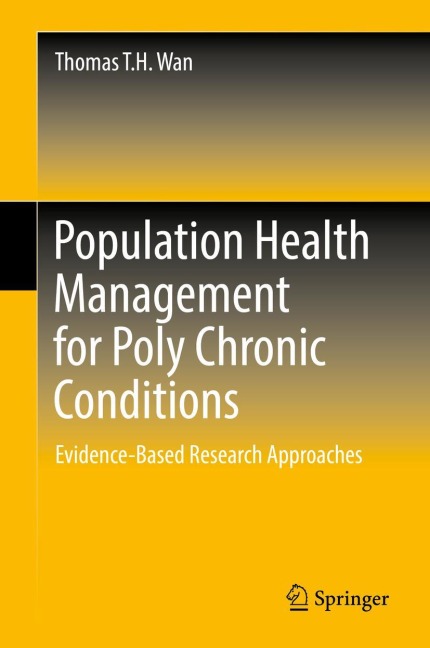 Population Health Management for Poly Chronic Conditions - Thomas T. H. Wan Population Health Management for Poly Chronic Conditions - Thomas T. H. Wan