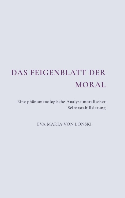 Das Feigenblatt der Moral - Eva Maria von Lonski