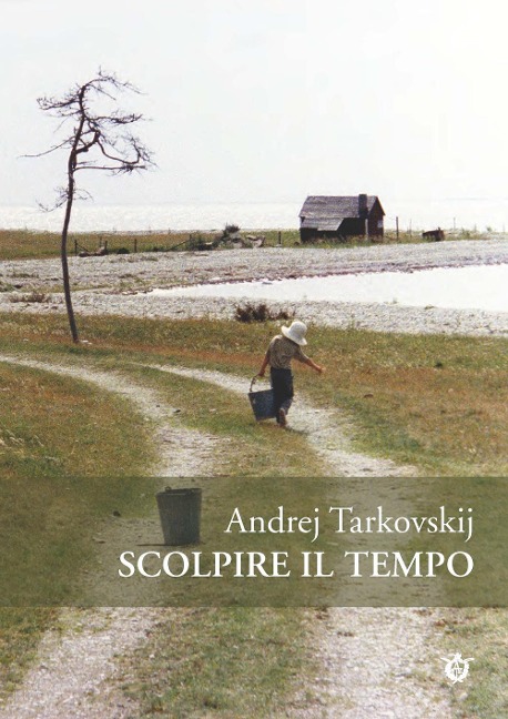 Scolpire il tempo. Riflessioni sul cinema - Andrej Tarkovskij