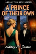 Cover-Bild zum Titel 'A Prince of Their Own (Bridget Flynn Detective Series, #2)' von 'Sidney St. James'