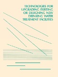 Cover-Bild zum Titel 'Technologies for Upgrading Existing or Designing New Drinking Water' von 'Epa Us'