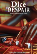 Cover-Bild zum Titel 'Dice of Despair - A Story of Addiction, Loss and Triumph' von 'Sibongile Nkabinde'