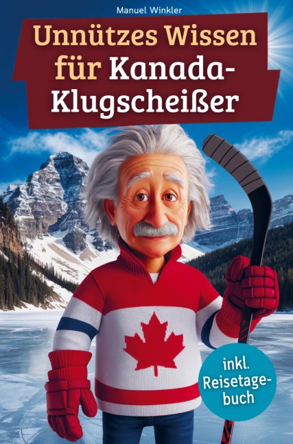 Unnützes Wissen für Kanada-Klugscheißer - Manuel Winkler