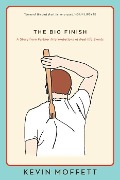 Cover-Bild zum Titel 'The Big Finish' von 'Kevin Moffett'