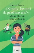 Cover-Bild zum Titel 'Schatz, brennt da grad was an?' von 'Hanna Dietz'