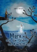 Mara und die Gräber von Abott Manor - Sören Brodersen