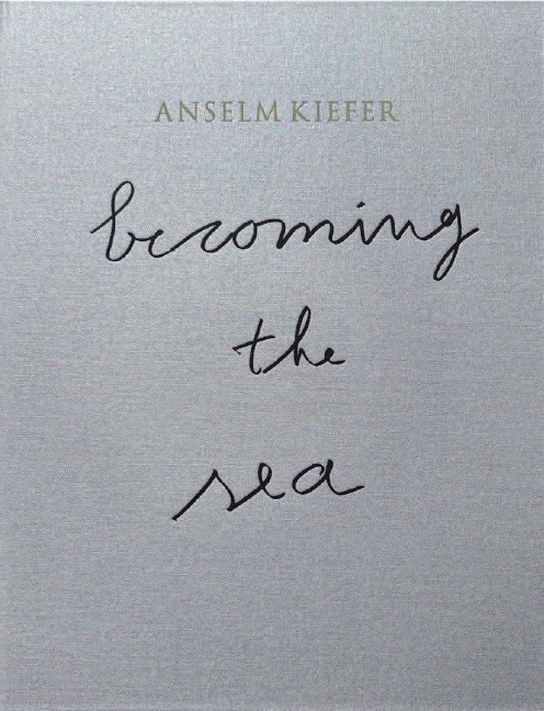 ANSELM KIEFER- Becoming the Sea - 