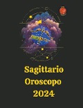 Sagittario Oroscopo 2024 - Alina A Rubi, Angeline Rubi