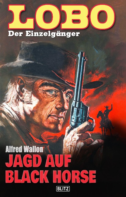 Lobo - Der Einzelgänger 08: Jagd auf Black Horse - Alfred Wallon