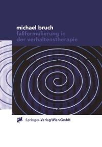 Fallformulierung in der Verhaltenstherapie - Michael Bruch