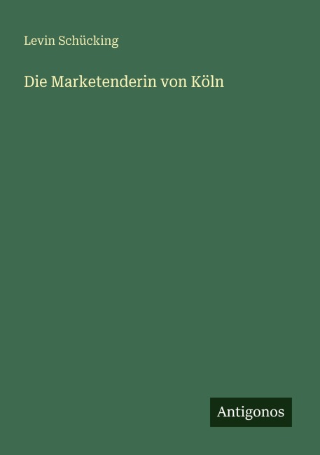 Die Marketenderin von Köln - Levin Schücking