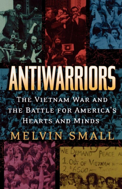 Antiwarriors - Melvin Small
